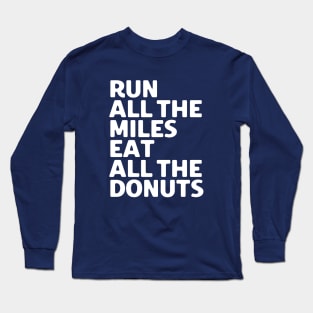 Run All The Miles Eat All The Donuts Long Sleeve T-Shirt